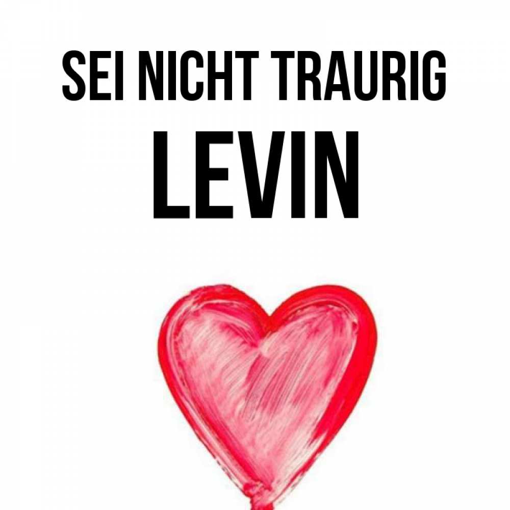Открытка на каждый день с именем, Levin Sei nicht traurig сердечко Прикольная открытка с пожеланием онлайн скачать бесплатно 