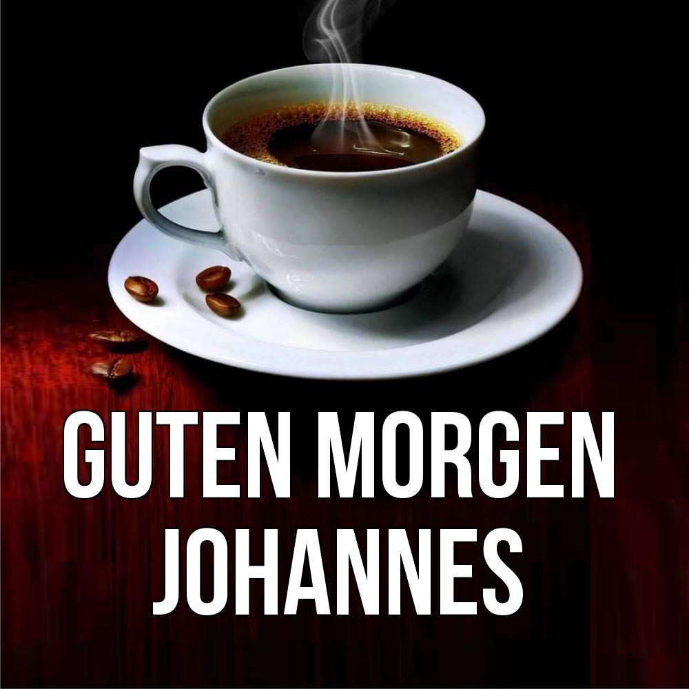 Открытка на каждый день с именем, Johannes Guten Morgen белая посуда Прикольная открытка с пожеланием онлайн скачать бесплатно 