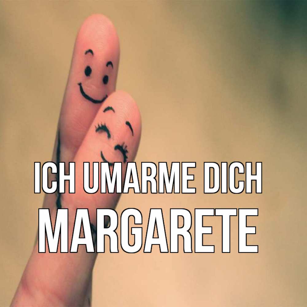 Открытка на каждый день с именем, Margarete Ich umarme dich рисунок на пальцах Прикольная открытка с пожеланием онлайн скачать бесплатно 