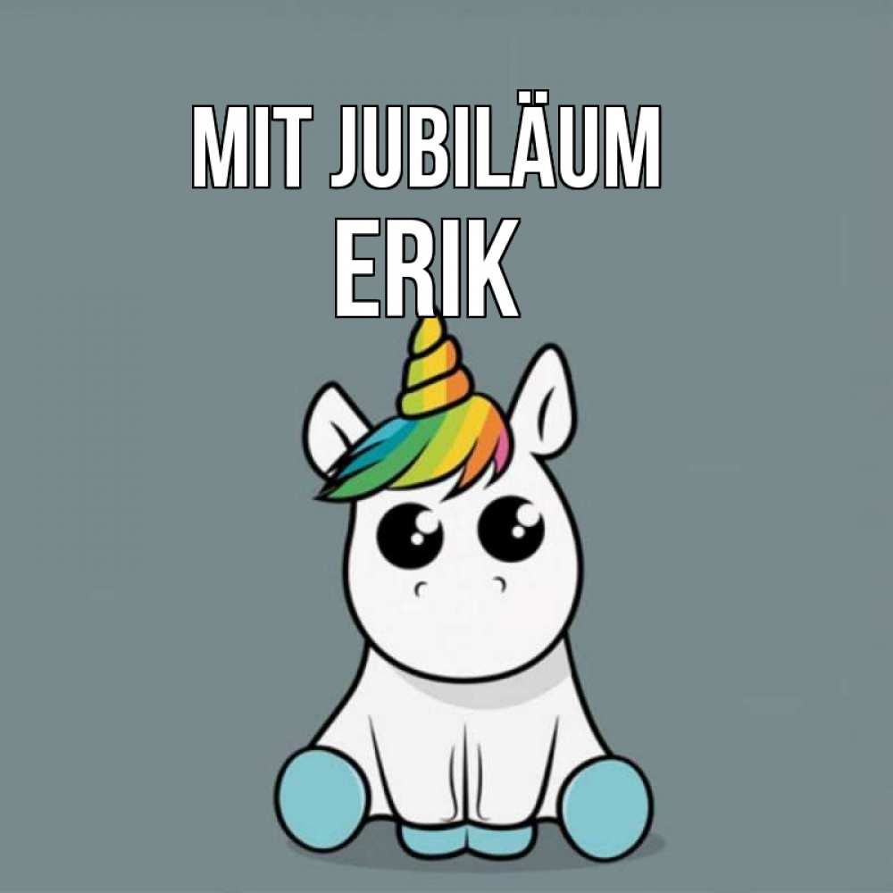 Открытка на каждый день с именем, Erik Mit Jubiläum пони Прикольная открытка с пожеланием онлайн скачать бесплатно 