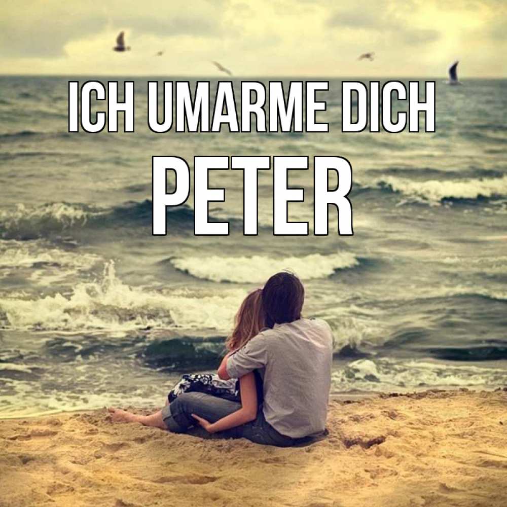 Открытка на каждый день с именем, Peter Ich umarme dich возлюбленные на песочке Прикольная открытка с пожеланием онлайн скачать бесплатно 