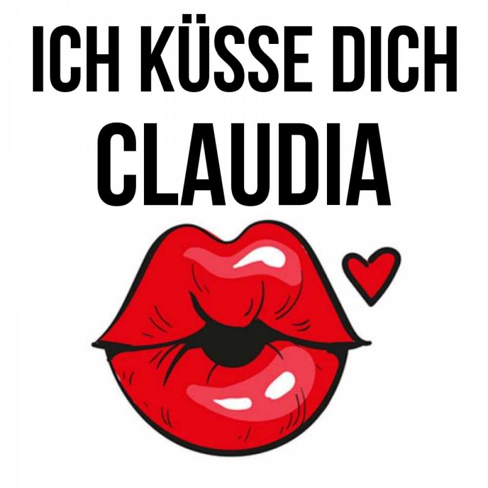 Открытка на каждый день с именем, Claudia Ich küsse dich открытка с поцелуем любви для парня Прикольная открытка с пожеланием онлайн скачать бесплатно 