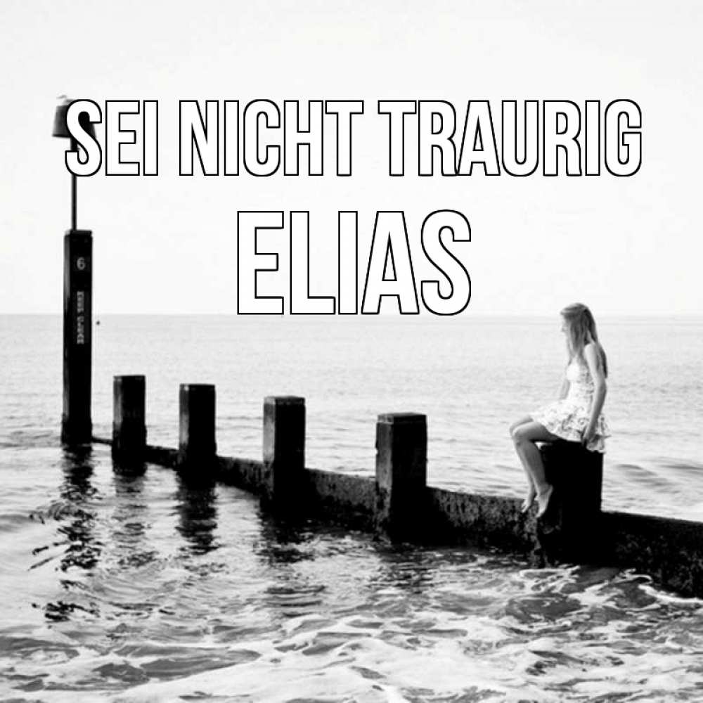 Открытка на каждый день с именем, Elias Sei nicht traurig волнорез Прикольная открытка с пожеланием онлайн скачать бесплатно 