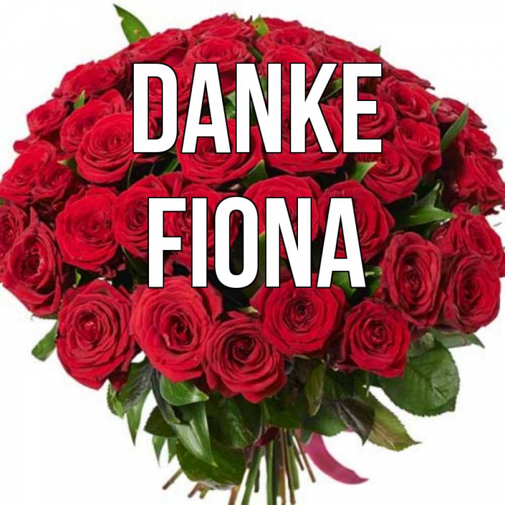 Открытка на каждый день с именем, Fiona Danke букет красных роз Прикольная открытка с пожеланием онлайн скачать бесплатно 