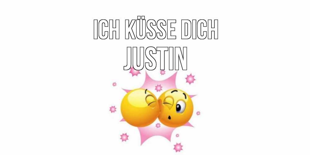 Открытка на каждый день с именем, Justin Ich küsse dich поцелуй Прикольная открытка с пожеланием онлайн скачать бесплатно 