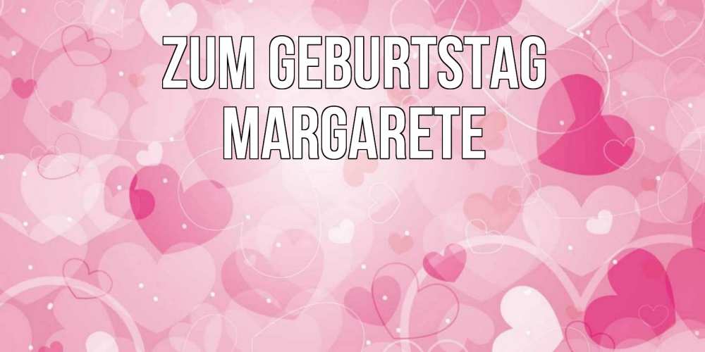 Открытка на каждый день с именем, Margarete Zum Geburtstag абстрактные узоры и сердечки Прикольная открытка с пожеланием онлайн скачать бесплатно 