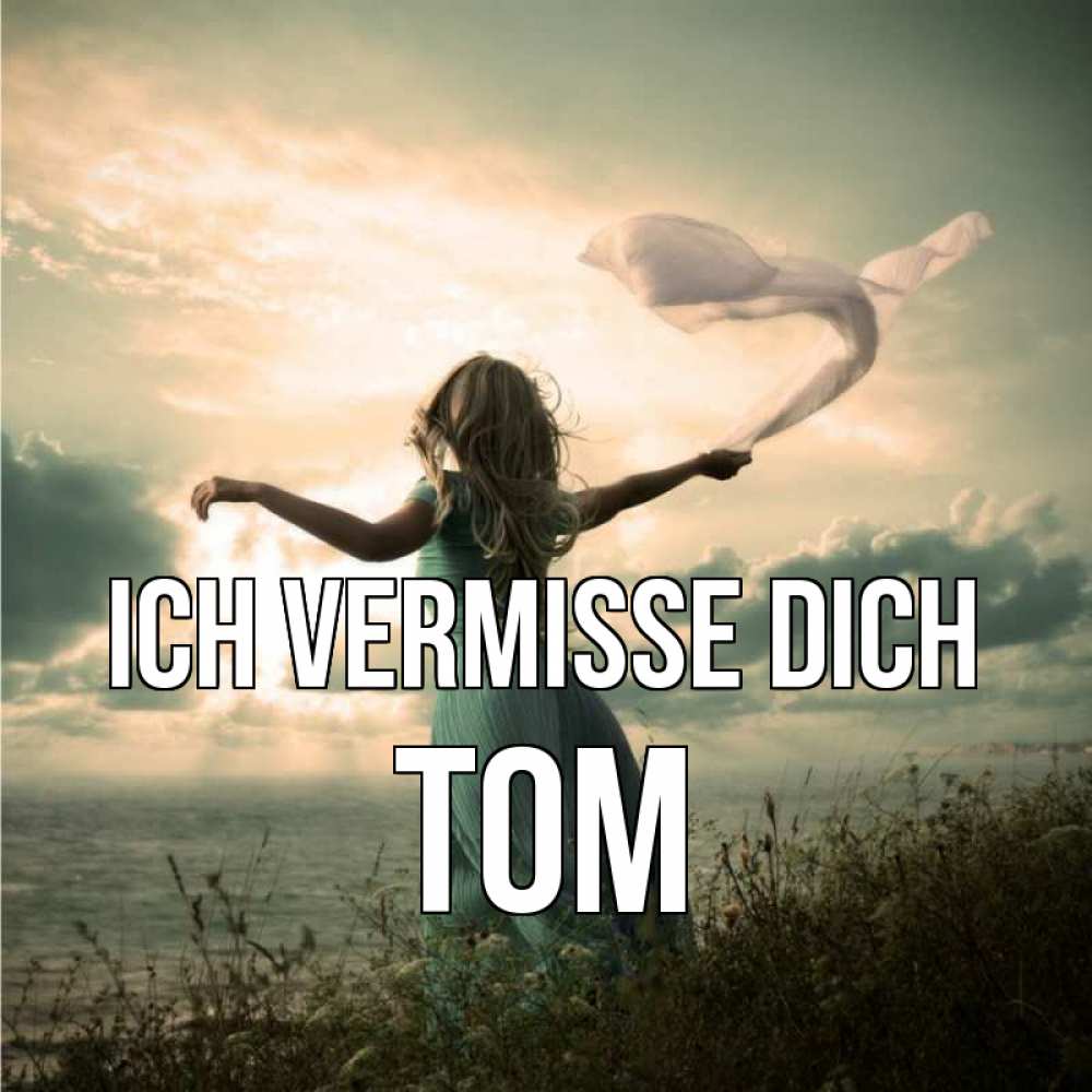 Открытка на каждый день с именем, Tom Ich vermisse dich белый флаг Прикольная открытка с пожеланием онлайн скачать бесплатно 