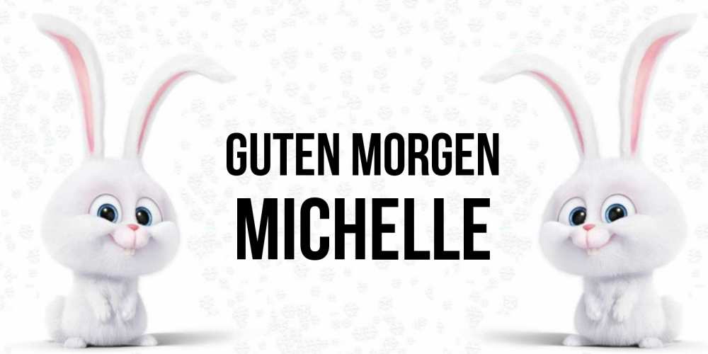Открытка на каждый день с именем, Michelle Guten Morgen кролики с длинными ушками Прикольная открытка с пожеланием онлайн скачать бесплатно 