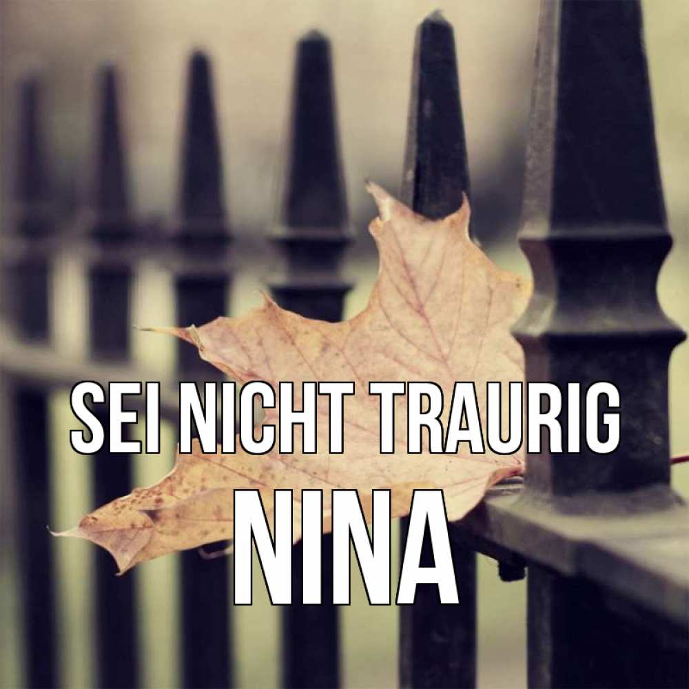 Открытка на каждый день с именем, Nina Sei nicht traurig лист клена Прикольная открытка с пожеланием онлайн скачать бесплатно 