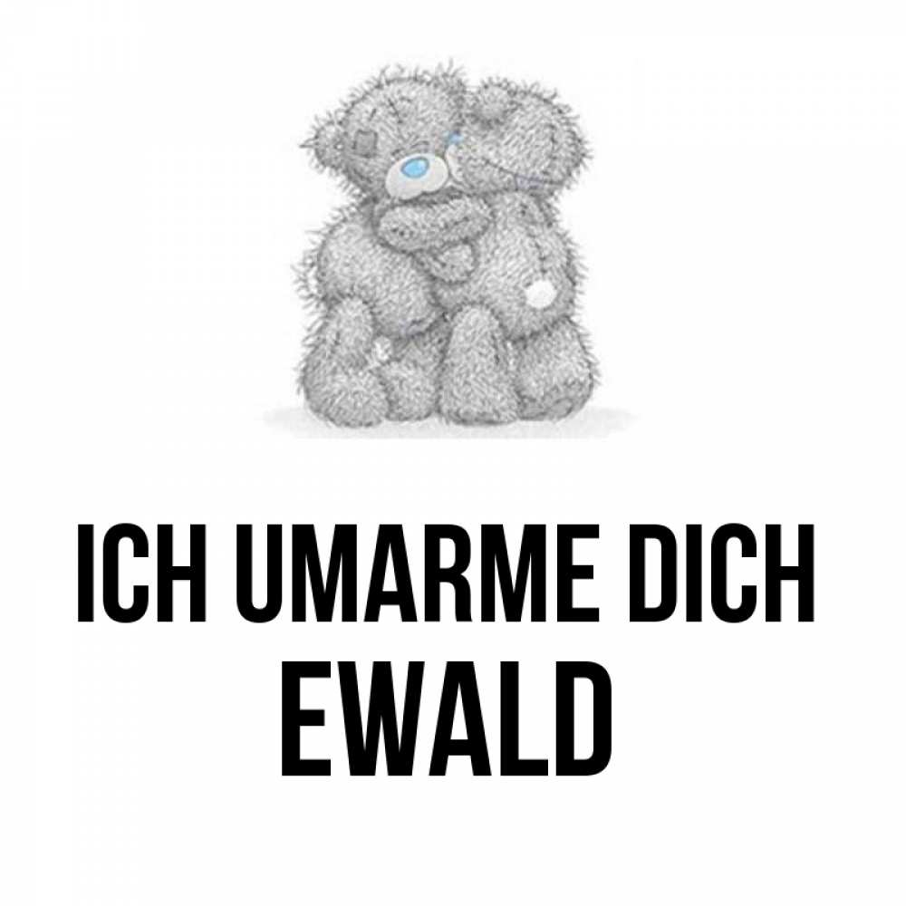 Открытка на каждый день с именем, Ewald Ich umarme dich два теддика Прикольная открытка с пожеланием онлайн скачать бесплатно 