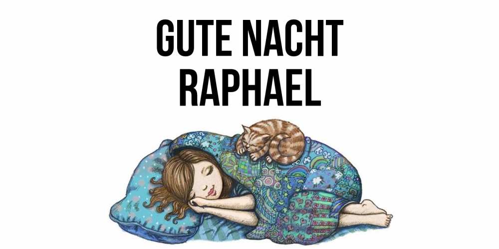 Открытка на каждый день с именем, Raphael Gute Nacht пожелания сладких снов для подруги Прикольная открытка с пожеланием онлайн скачать бесплатно 
