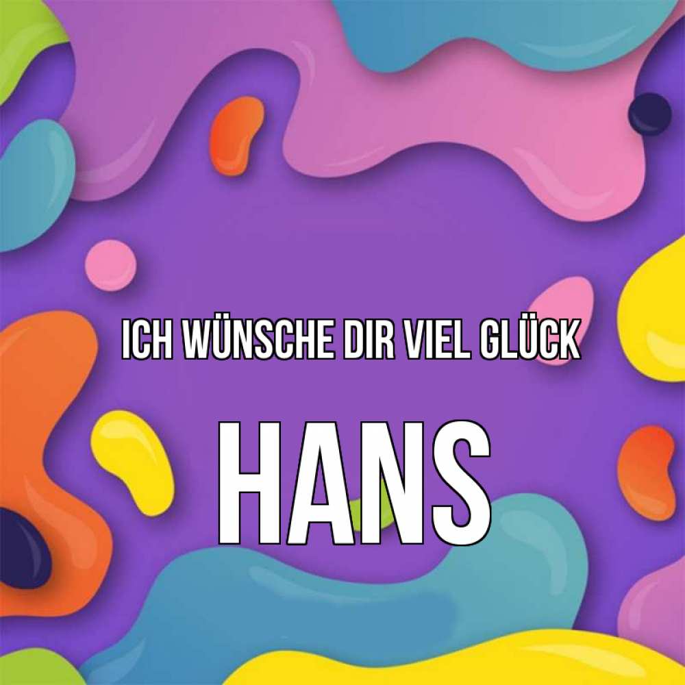 Открытка на каждый день с именем, Hans Ich wünsche dir viel Glück абстрактное что то Прикольная открытка с пожеланием онлайн скачать бесплатно 