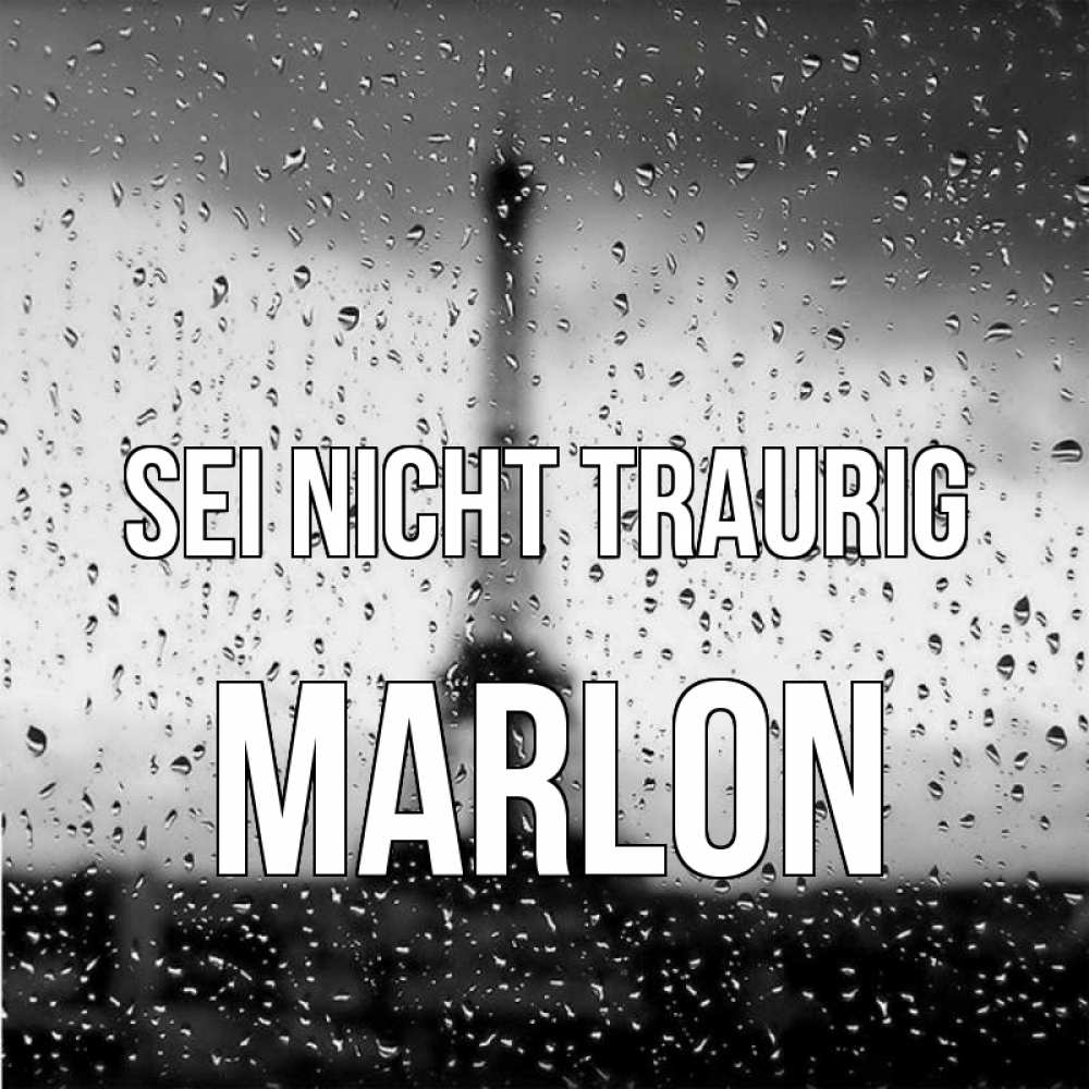 Открытка на каждый день с именем, Marlon Sei nicht traurig Париж и Эйфелева башня Прикольная открытка с пожеланием онлайн скачать бесплатно 