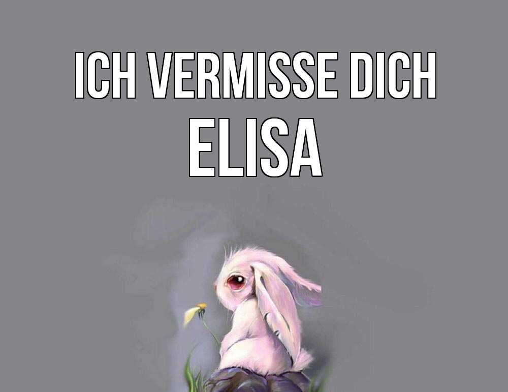 Открытка на каждый день с именем, Elisa Ich vermisse dich заяц Прикольная открытка с пожеланием онлайн скачать бесплатно 