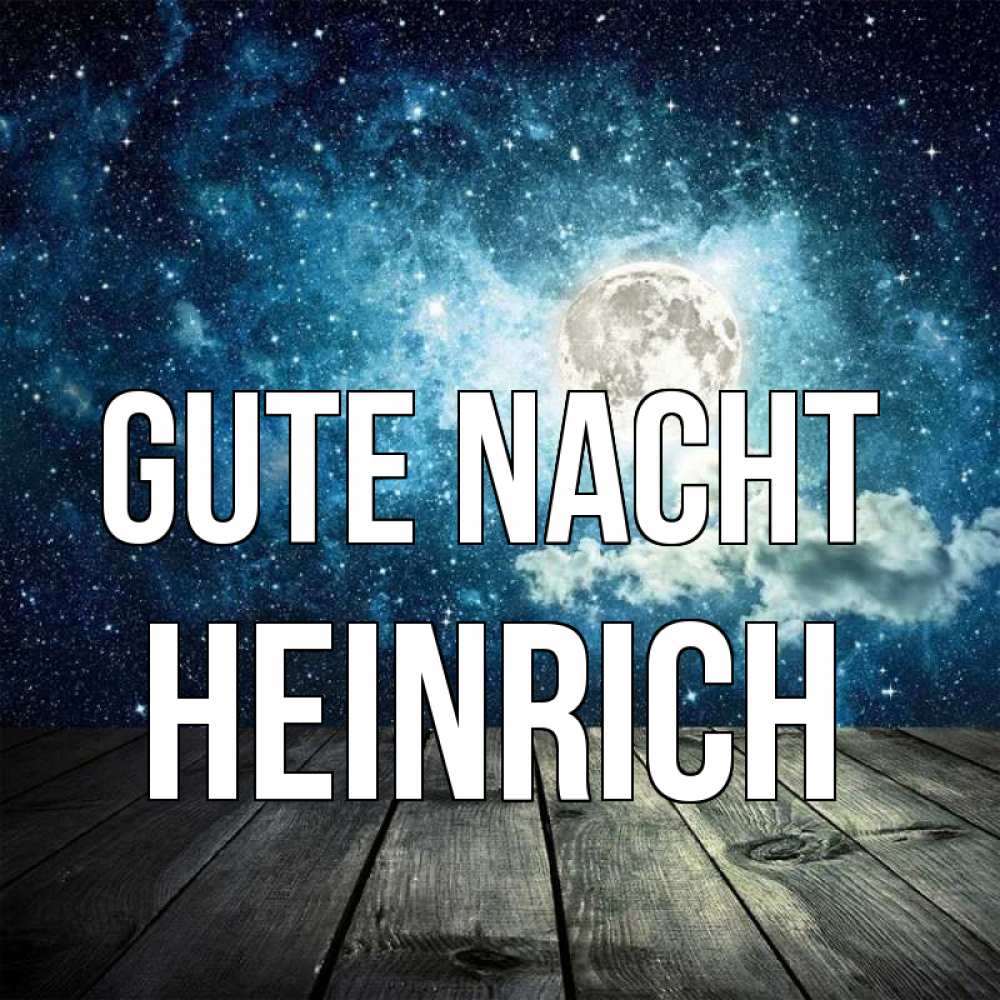 Открытка на каждый день с именем, Heinrich Gute Nacht луна Прикольная открытка с пожеланием онлайн скачать бесплатно 