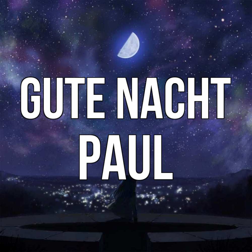Открытка на каждый день с именем, Paul Gute Nacht набережная Прикольная открытка с пожеланием онлайн скачать бесплатно 