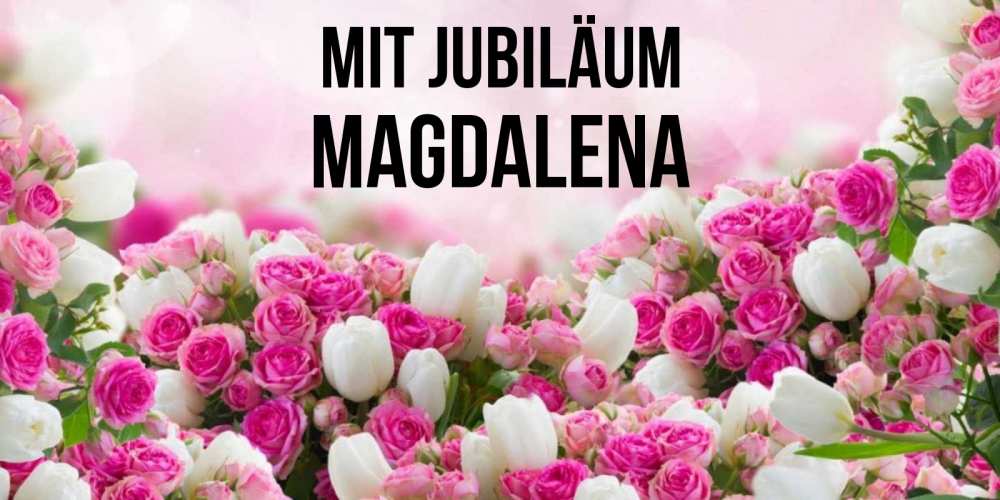 Открытка на каждый день с именем, Magdalena Mit Jubiläum открытка с разными розами Прикольная открытка с пожеланием онлайн скачать бесплатно 