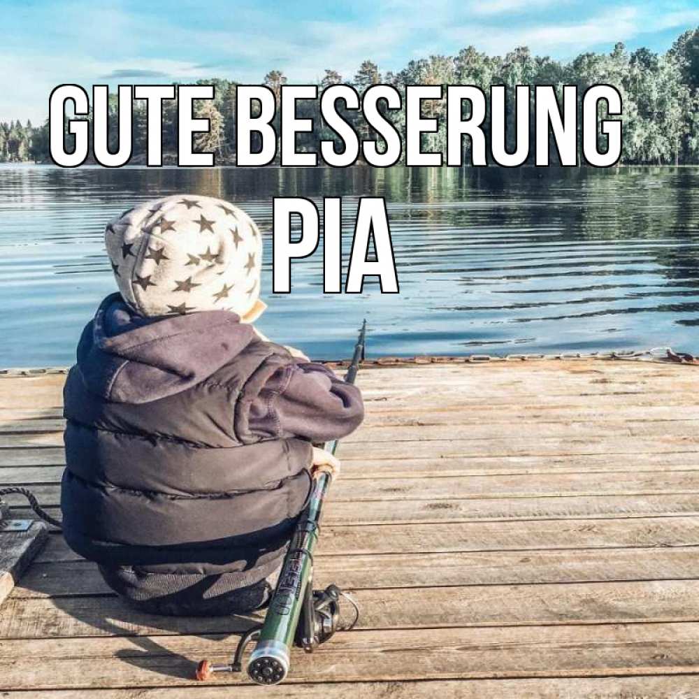 Открытка на каждый день с именем, Pia Gute Besserung рыбалка Прикольная открытка с пожеланием онлайн скачать бесплатно 
