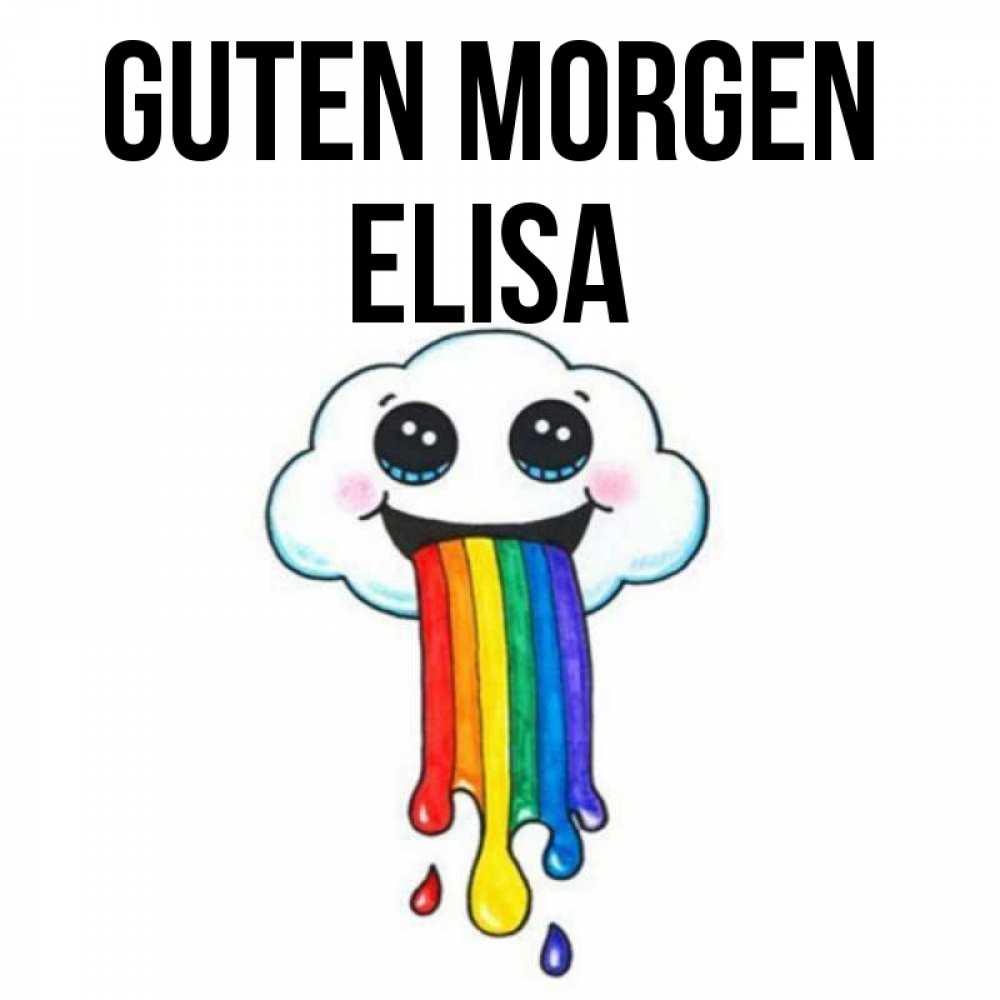 Открытка на каждый день с именем, Elisa Guten Morgen утречко Прикольная открытка с пожеланием онлайн скачать бесплатно 