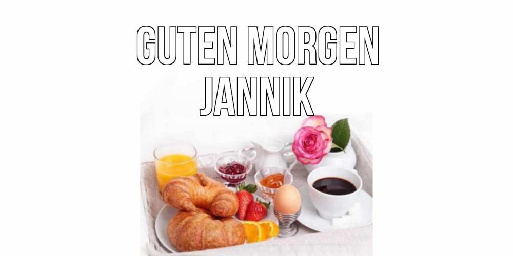 Открытка на каждый день с именем, Jannik Guten Morgen завтрак Прикольная открытка с пожеланием онлайн скачать бесплатно 