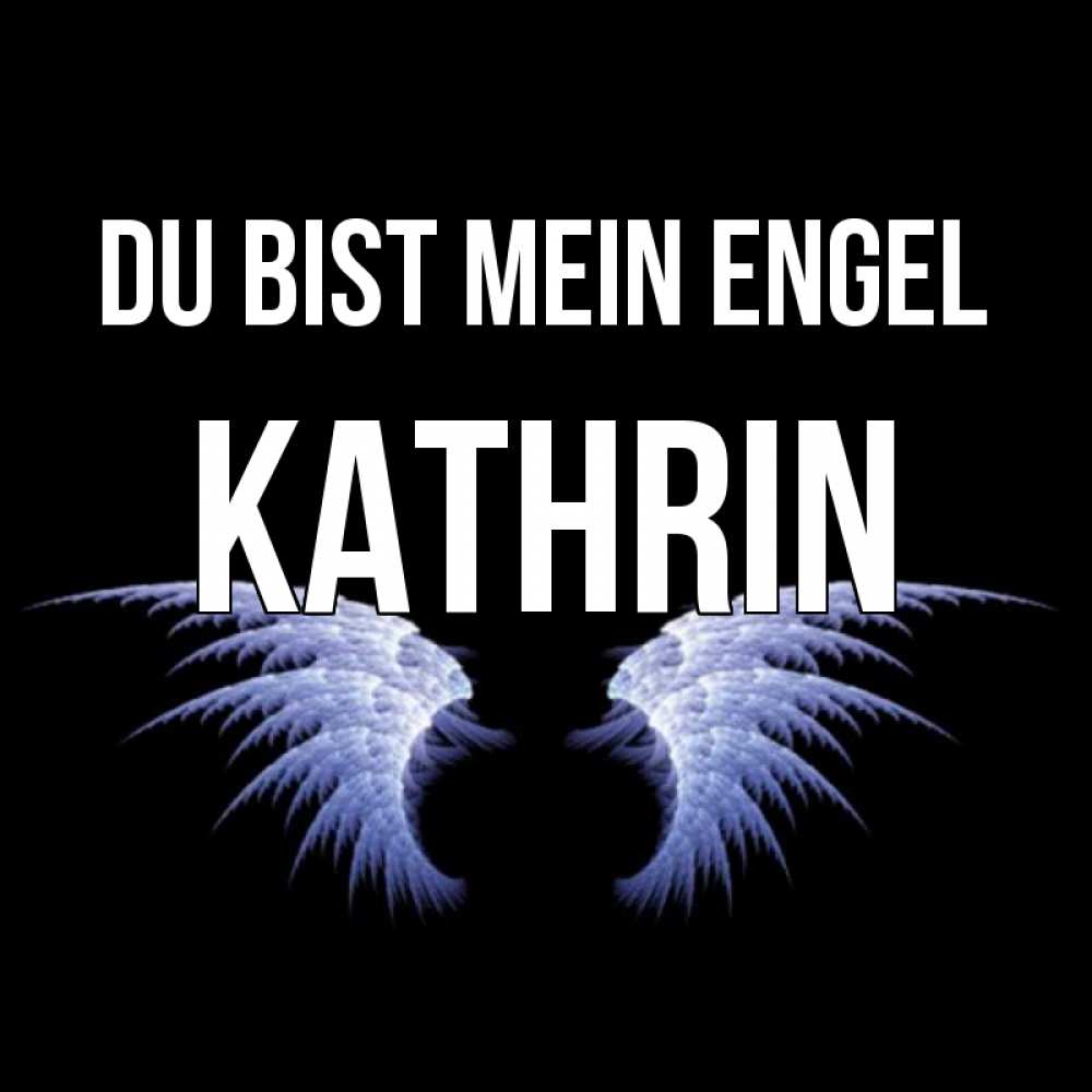 Открытка на каждый день с именем, Kathrin Du bist mein Engel ангельские крылья на черном фоне Прикольная открытка с пожеланием онлайн скачать бесплатно 