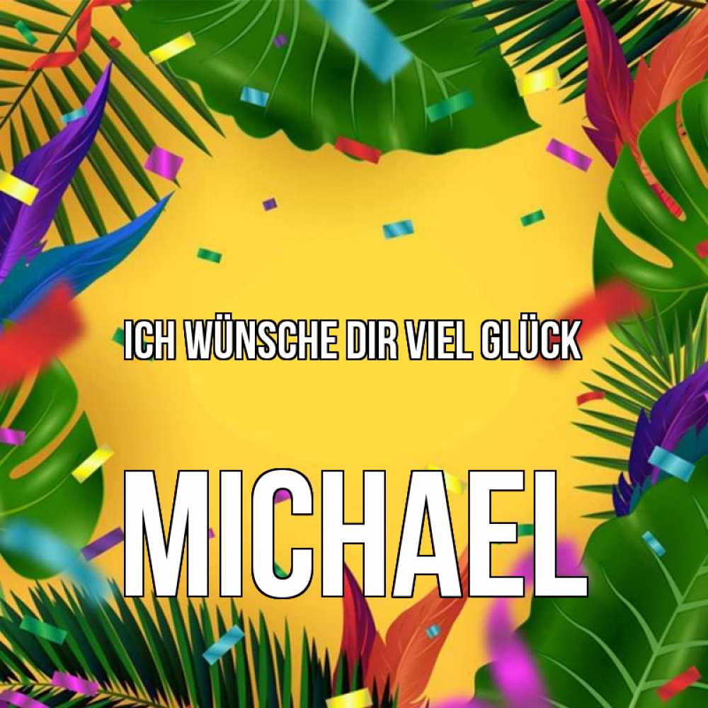 Открытка на каждый день с именем, Michael Ich wünsche dir viel Glück тропики Прикольная открытка с пожеланием онлайн скачать бесплатно 