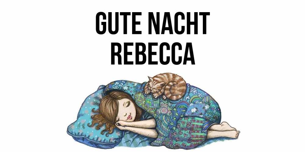 Открытка на каждый день с именем, Rebecca Gute Nacht пожелания сладких снов для подруги Прикольная открытка с пожеланием онлайн скачать бесплатно 