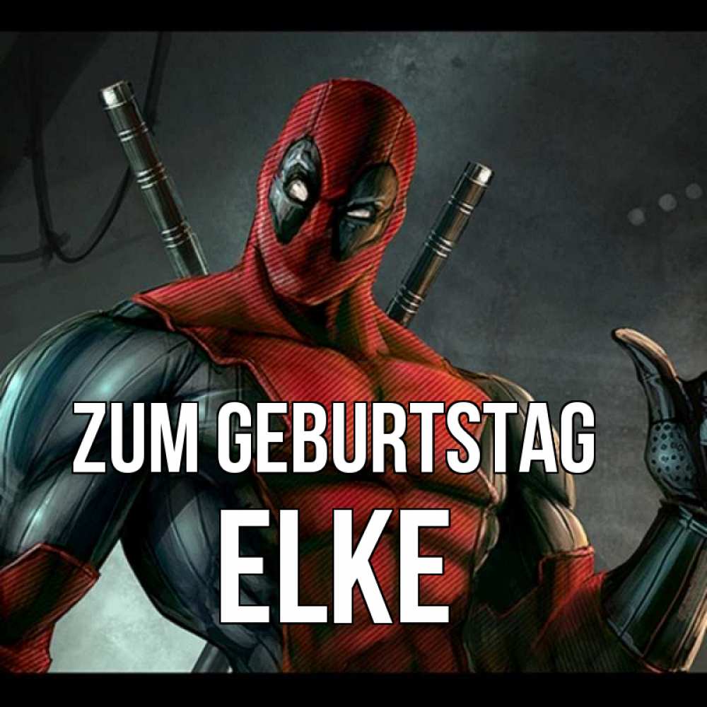 Открытка на каждый день с именем, Elke Zum Geburtstag марвел супергерои Прикольная открытка с пожеланием онлайн скачать бесплатно 