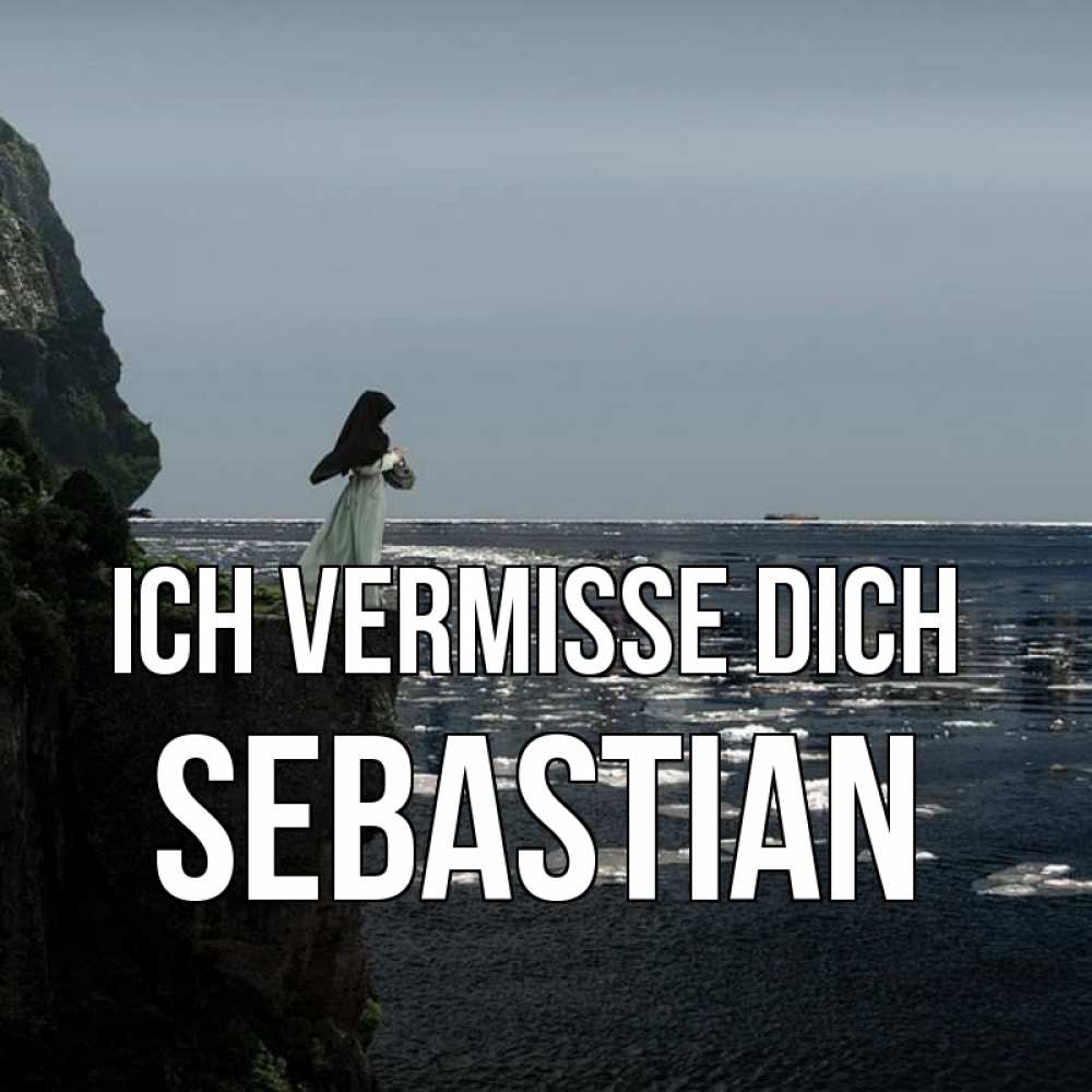 Открытка на каждый день с именем, Sebastian Ich vermisse dich жду тебя или в монастырь Прикольная открытка с пожеланием онлайн скачать бесплатно 