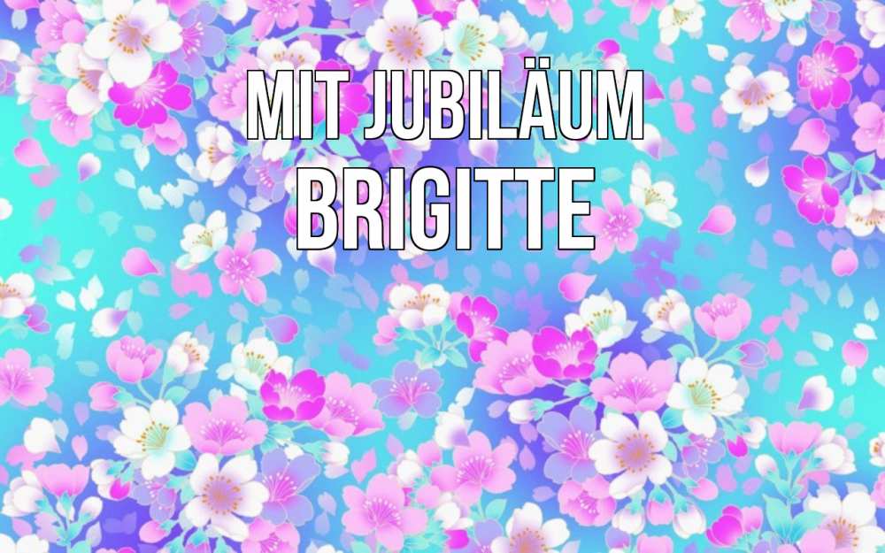 Открытка на каждый день с именем, Brigitte Mit Jubiläum открытка с заливкой Прикольная открытка с пожеланием онлайн скачать бесплатно 