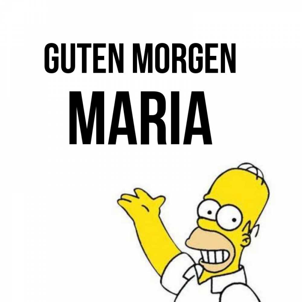 Открытка на каждый день с именем, Maria Guten Morgen открытки с пожеланиями Прикольная открытка с пожеланием онлайн скачать бесплатно 