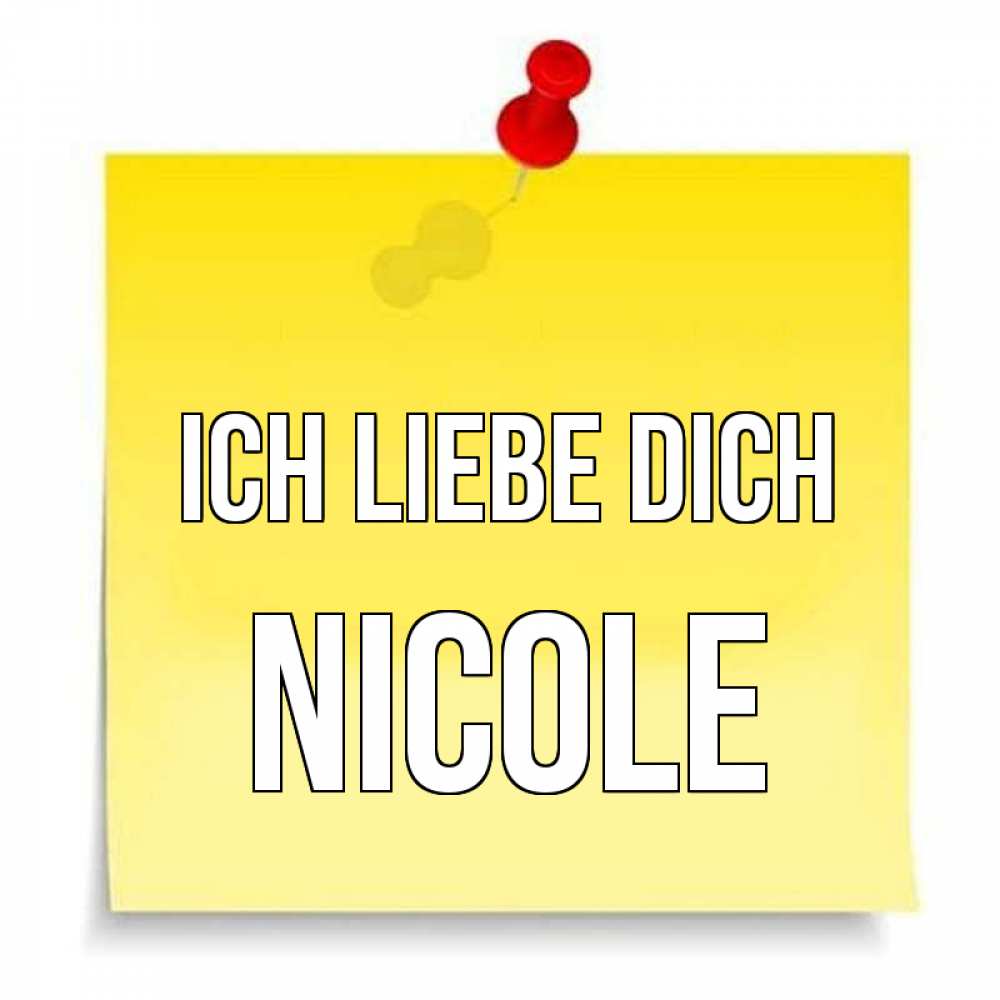 Открытка на каждый день с именем, Nicole Ich liebe dich ноте Прикольная открытка с пожеланием онлайн скачать бесплатно 