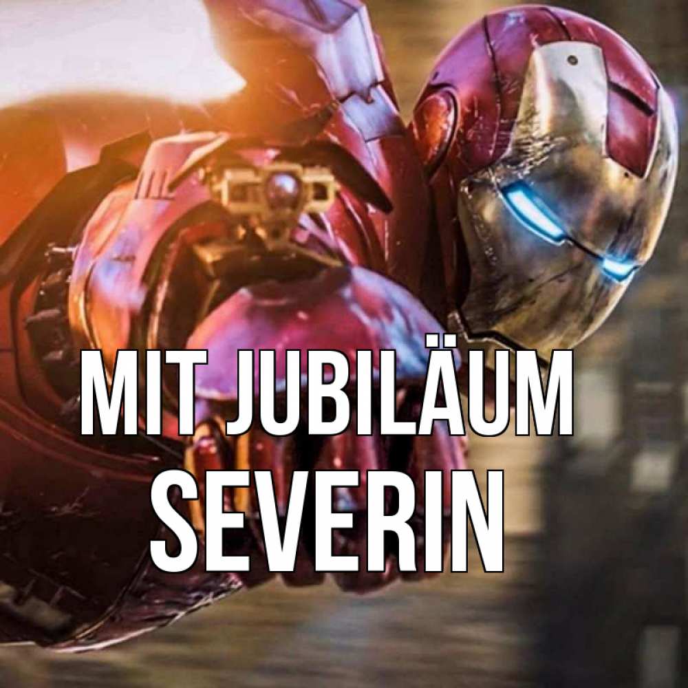 Открытка на каждый день с именем, Severin Mit Jubiläum марвел супергерои в костюме Прикольная открытка с пожеланием онлайн скачать бесплатно 