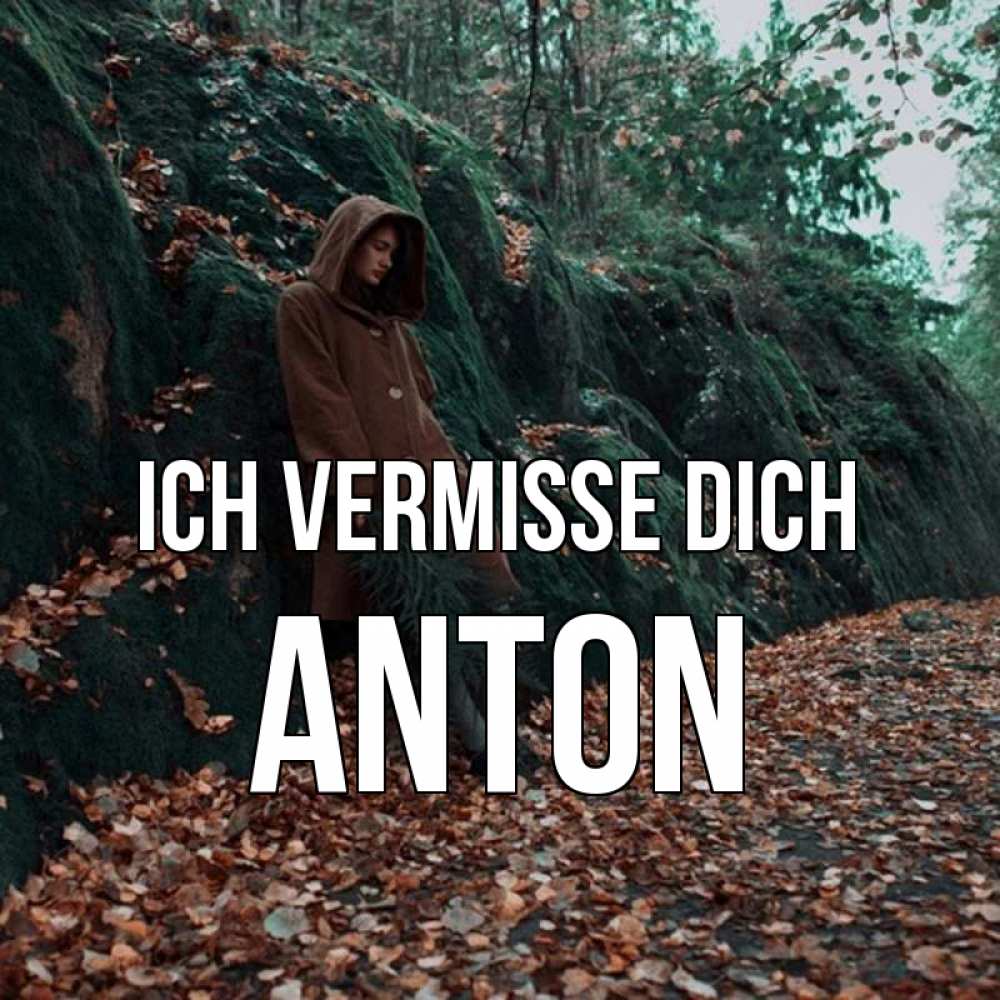 Открытка на каждый день с именем, Anton Ich vermisse dich скука 1 Прикольная открытка с пожеланием онлайн скачать бесплатно 