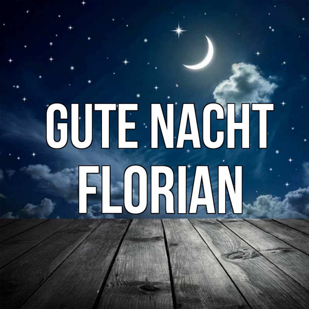 Открытка на каждый день с именем, Florian Gute Nacht месяц и звезда Прикольная открытка с пожеланием онлайн скачать бесплатно 