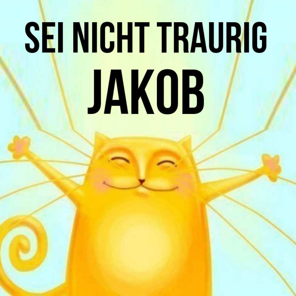 Открытка на каждый день с именем, Jakob Sei nicht traurig обнимашки усатые Прикольная открытка с пожеланием онлайн скачать бесплатно 