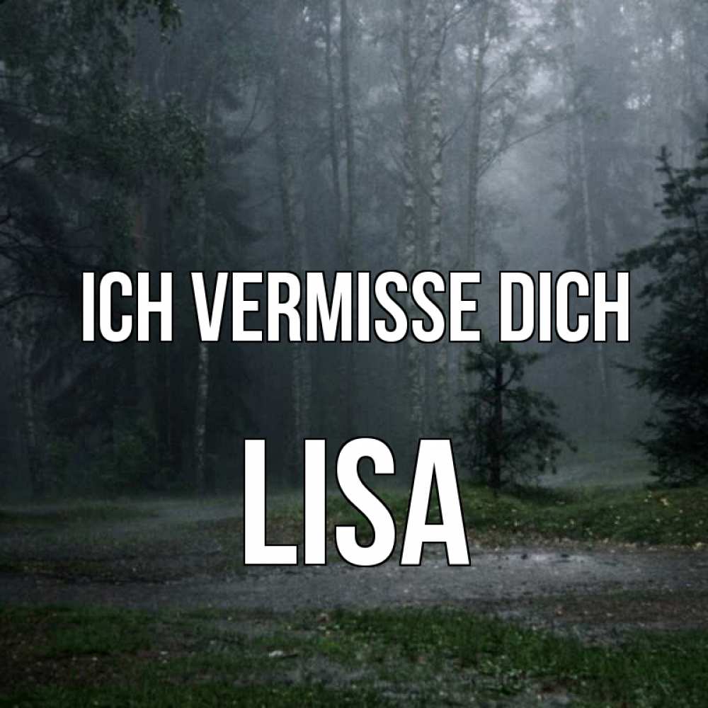 Открытка на каждый день с именем, Lisa Ich vermisse dich одна и плохо мне Прикольная открытка с пожеланием онлайн скачать бесплатно 
