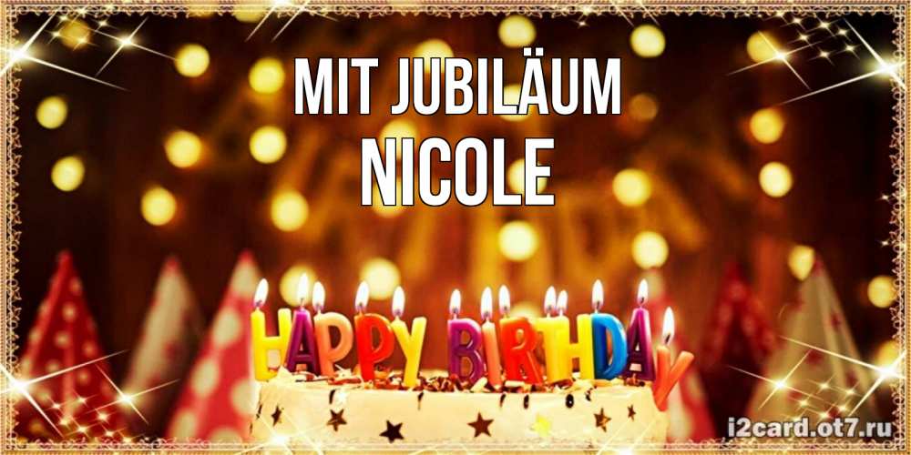 Открытка на каждый день с именем, Nicole Mit Jubiläum торт и надпись свечками на английском happy birthday Прикольная открытка с пожеланием онлайн скачать бесплатно 
