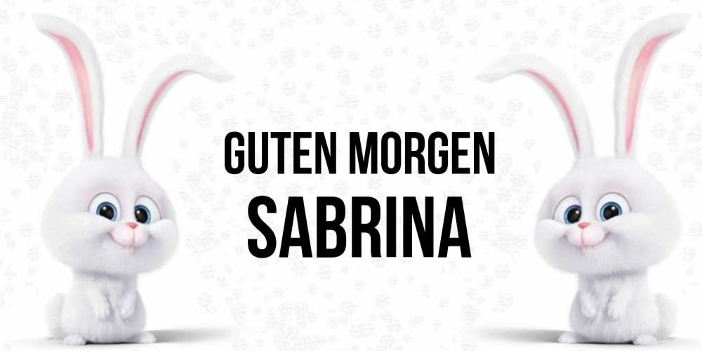 Открытка на каждый день с именем, Sabrina Guten Morgen кролики с длинными ушками Прикольная открытка с пожеланием онлайн скачать бесплатно 
