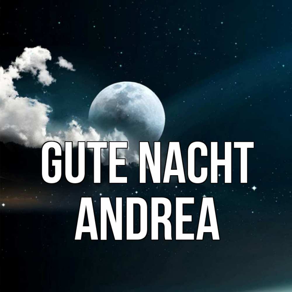 Открытка на каждый день с именем, Andrea Gute Nacht облака в лунном свете Прикольная открытка с пожеланием онлайн скачать бесплатно 