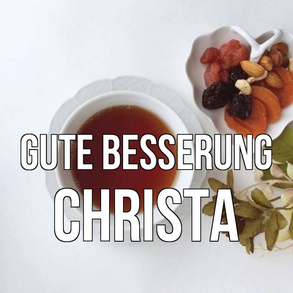 Открытка на каждый день с именем, Christa Gute Besserung неизвестные растения Прикольная открытка с пожеланием онлайн скачать бесплатно 