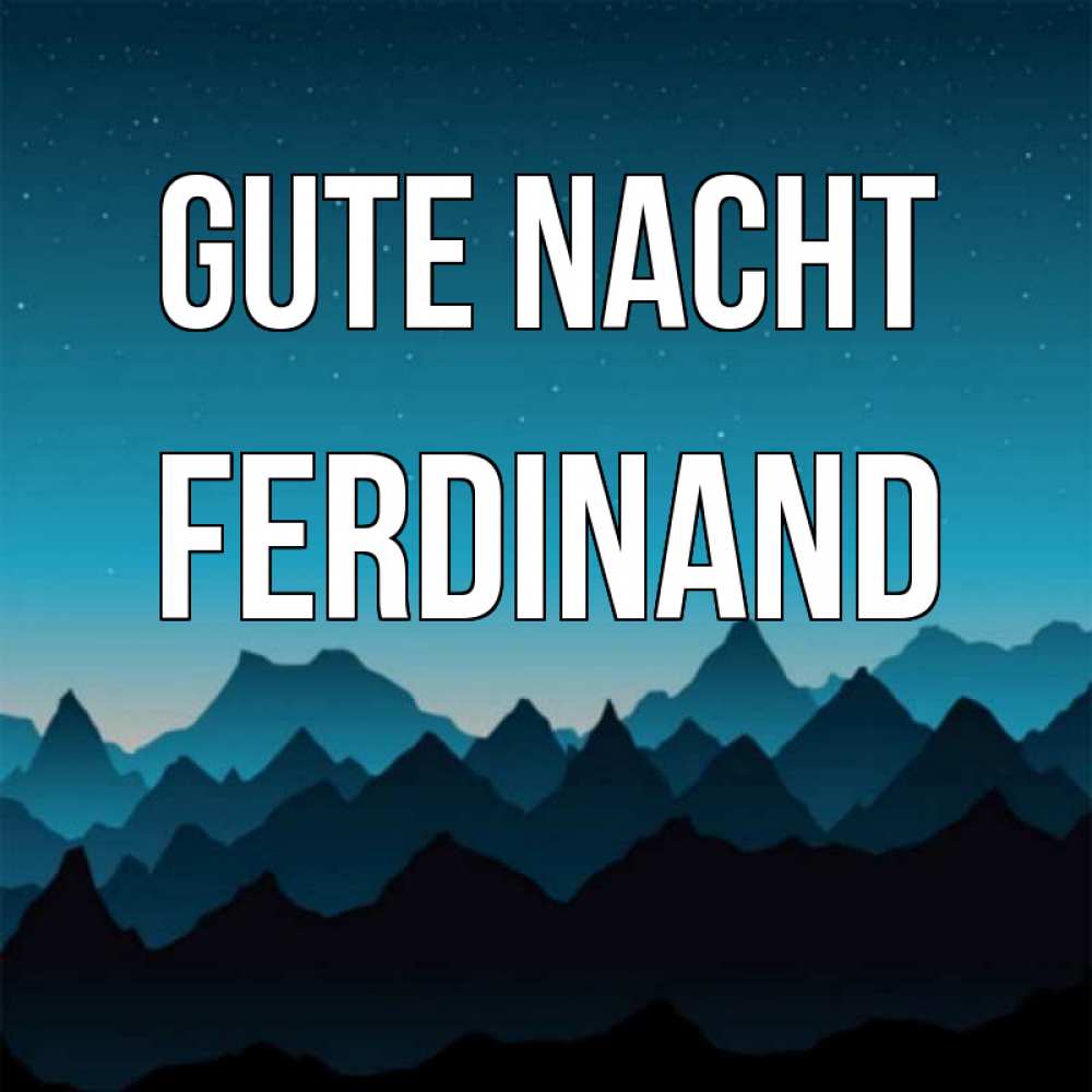 Открытка на каждый день с именем, Ferdinand Gute Nacht сладких снов звездное небо Прикольная открытка с пожеланием онлайн скачать бесплатно 