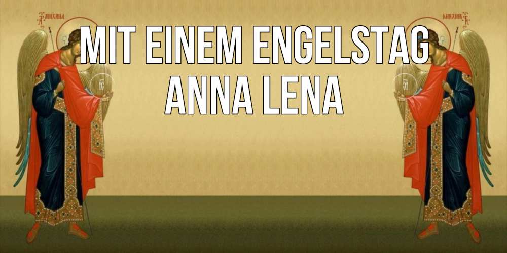 Открытка на каждый день с именем, Anna-Lena Mit einem Engelstag христианство, праздники, день ангела Прикольная открытка с пожеланием онлайн скачать бесплатно 
