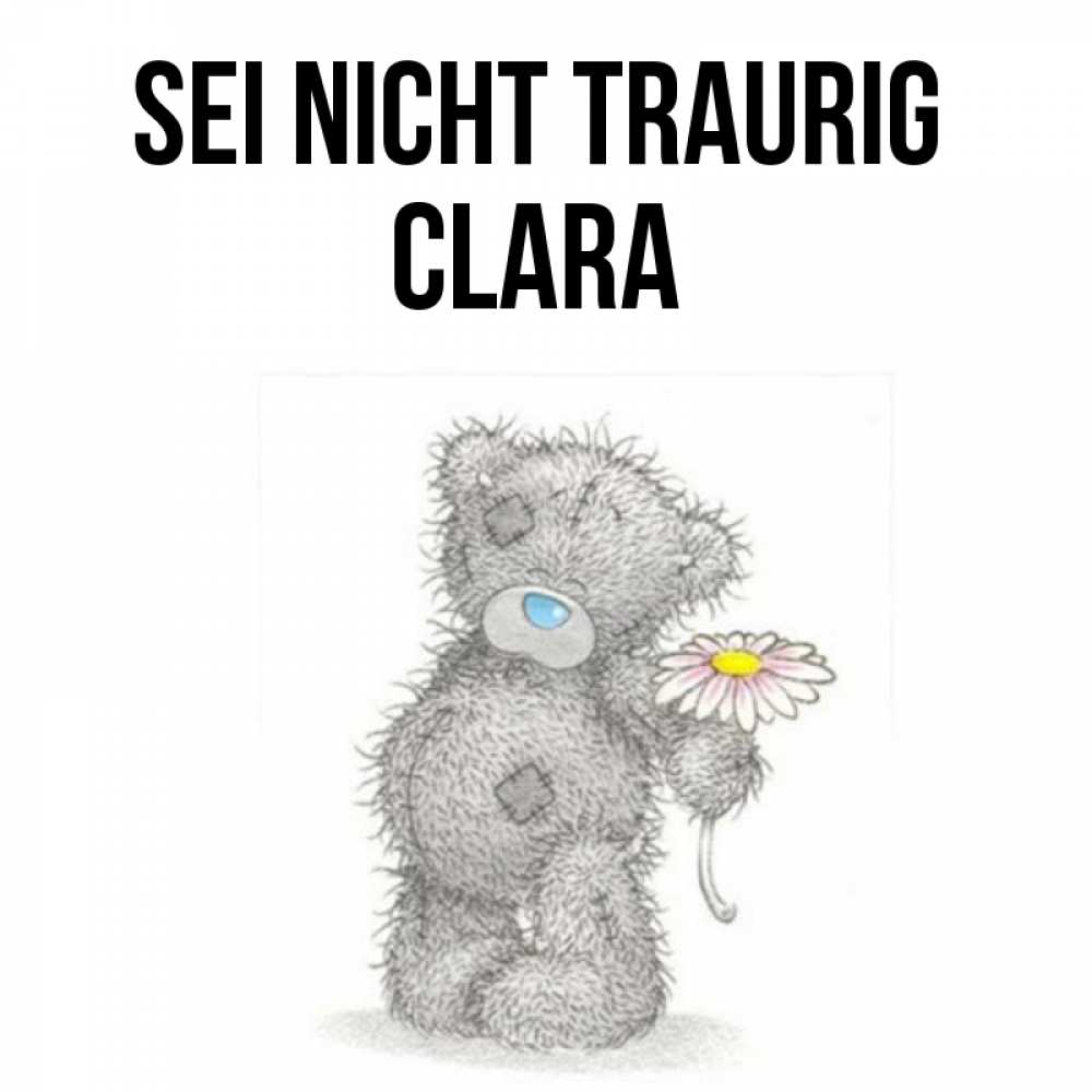 Открытка на каждый день с именем, Clara Sei nicht traurig Плюшевый медвежонок с заплатками Прикольная открытка с пожеланием онлайн скачать бесплатно 