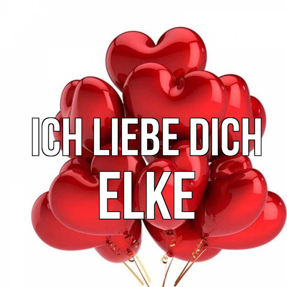 Открытка на каждый день с именем, Elke Ich liebe dich бордовые шары Прикольная открытка с пожеланием онлайн скачать бесплатно 