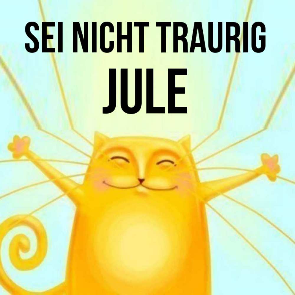 Открытка на каждый день с именем, Jule Sei nicht traurig обнимашки усатые Прикольная открытка с пожеланием онлайн скачать бесплатно 