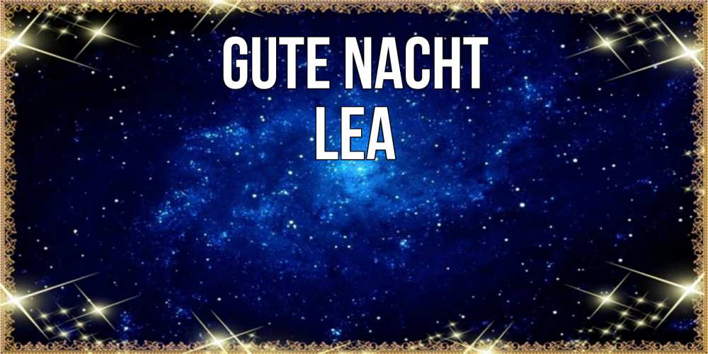 Открытка на каждый день с именем, Lea Gute Nacht открытки перед сном Прикольная открытка с пожеланием онлайн скачать бесплатно 