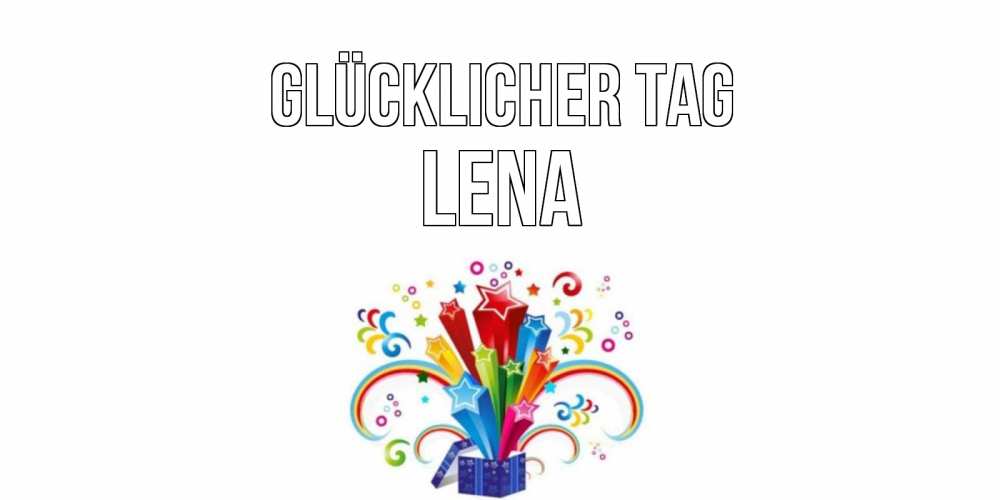 Открытка на каждый день с именем, Lena Glücklicher Tag праздник Прикольная открытка с пожеланием онлайн скачать бесплатно 