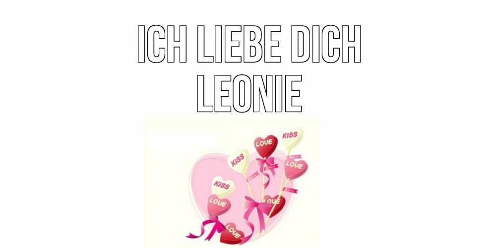 Открытка на каждый день с именем, Leonie Ich liebe dich сердце, леденцы Прикольная открытка с пожеланием онлайн скачать бесплатно 