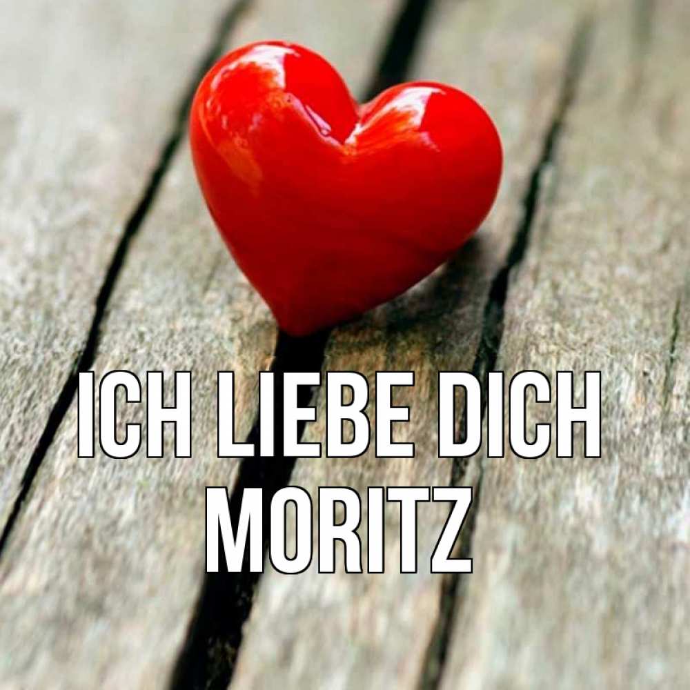 Открытка на каждый день с именем, Moritz Ich liebe dich красное 2 Прикольная открытка с пожеланием онлайн скачать бесплатно 